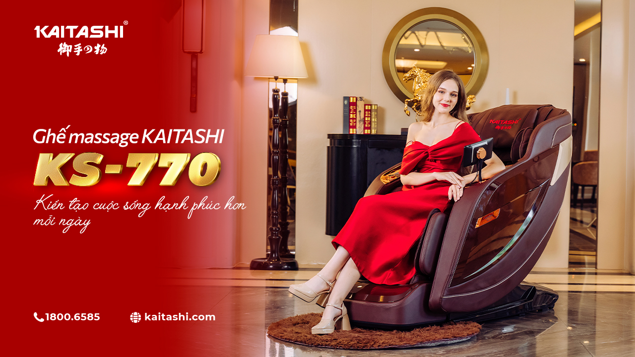 Ghế Massage Kaitashi KS-770 - Cho Cuộc Sống Hạnh Phúc Trọn Vẹn