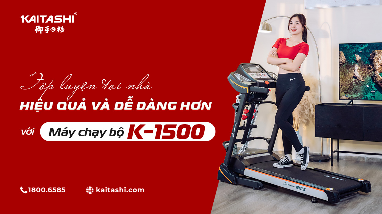 Máy Chạy Bộ Kaitashi K-1500 - Tập Luyện Hăng Say Cho Dáng Xinh Mỗi Ngày